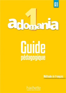 Adomania 1 A1. Guide pédagogique - Brillant Corina ; Erlich Sophie ; Himber Céline