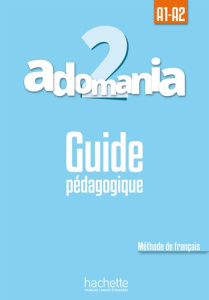 Adomania 2 A1-A2. Guide pédagogique - Antier Marine ; Brillant Corina ; Gaudel Adeline ;