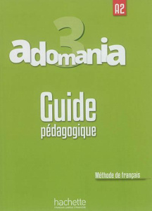Adomania 3 A2. Guide pédagogique - Boureau Julien ; Léger Sylvie ; Himber Céline