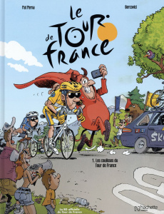 Le Tour de France Tome 1 : Les coulisses du Tour de France. Tome 1 - Perna Pat - Bercovici Philippe - Fantini Florence
