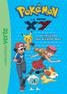 Pokémon : la série XY Tome 17 : L'arène du Grand-Duc - Godeau Natacha