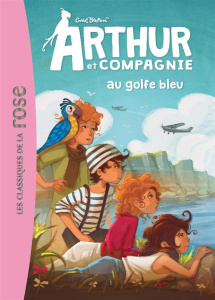 Arthur et Cie Tome 3 : Arthur et compagnie au golfe bleu - Blyton Enid ; Pélissier Jérôme