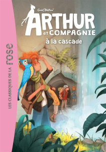 Arthur et Cie Tome 5 : Arthur et Compagnie à la cascade - Blyton Enid ; Pélissier Jérôme