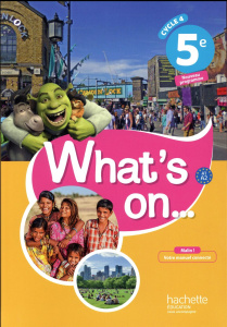 Anglais 5e LV1 Cycle 4 What's on... Manuel de l'élève, Edition 2017 - Windsor James ; Chahed Sandrine ; Giammattei Laure
