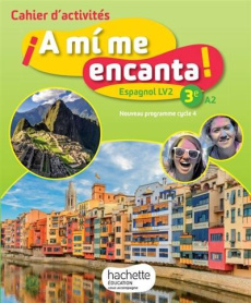 Espagnol 3e LV2 A mi me encanta ! Cahier d'activités, Edition 2017 - DELHAYE/STRAUB/DULOU