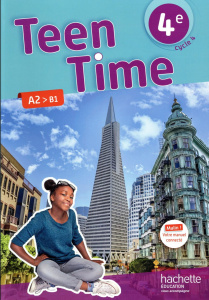 Anglais 4e Cycle 4 A2 B1 Teen Time. Livre de l'élève, Edition 2017 - Poiré Christophe ; Simard Bénédicte ; Bezin Audrey