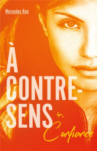 A contre-sens Tome 4 : Confiance - Ron Mercedes ; Nédélec-Courtès Nathalie