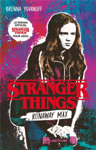 Stranger Things Tome 1 : Runaway Max - Yovanoff Brenna ; Delarbre Alice