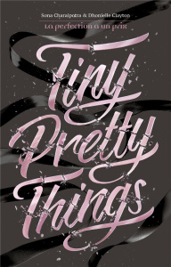 Tiny Pretty Things Tome 1 : La perfection a un prix - Charaipotra Sona ; Clayton Dhonielle ; Delarbre Al
