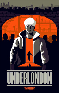 Underlondon Tome 1 - Lelic Simon ; Rosson Christophe