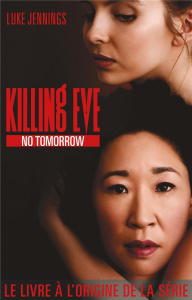 Killing Eve Tome 2 : No Tomorrow - Jennings Luke ; Foulatier Amélie