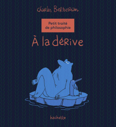 Petit traité de philosophie. A la dérive - Berberian Charles ; Lacroix Alexandre