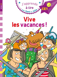 J'apprends à lire avec Sami et Julie : Vive les vacances ! Niveau CE1 - Massonaud Emmanuelle ; Bonté Thérèse