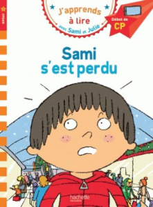 J'apprends à lire avec Sami et Julie : Sami s'est perdu. Début de CP, niveau 1 - Albertin Isabelle ; Bonté Thérèse
