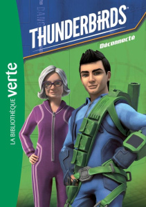 Thunderbirds Tome 4 : Déconnecté - Jaillet Nicolas