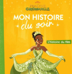 La Princesse et la Grenouille. L'histoire du film - COLLECTIF