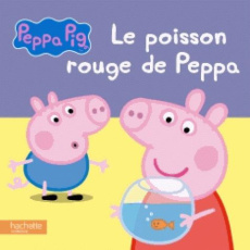 Le poisson rouge de Peppa - Astley Neville ; Baker Mark