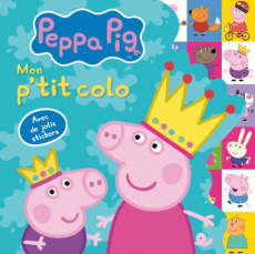 Mon p'tit colo Peppa Pig. Avec de jolis stickers - Astley Neville ; Baker Mark