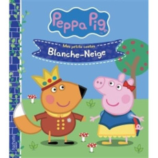 Peppa Pig - Mes petits contes : Blanche-Neige - Astley Neville ; Baker Mark