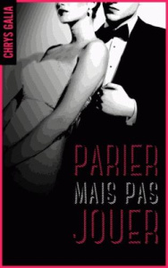 Parier mais pas jouer Tome 1 - Galia Chrys
