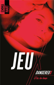 Jeux dangereux Tome 3 : Pas de deux - Hart Emma ; Scheuer Tiphaine