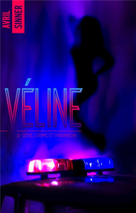 Véline Tome 2 : Sexe, crime et paranoia - Sinner Avril