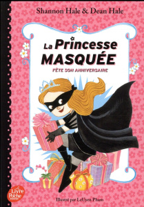 La princesse masquée Tome 2 : La Princesse masquée fête son anniversaire - Hale Shannon ; Hale Dean ; Pham LeUyen ; Boisbourd