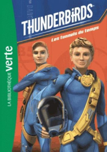 Thunderbirds Tome 5 : Les tunnels du temps - Jaillet Nicolas