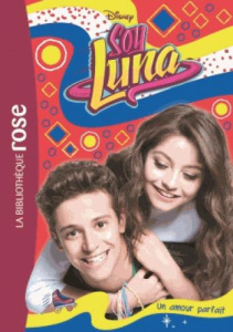 Soy Luna Tome 15 : Un amour parfait - WALT DISNEY COMPANY
