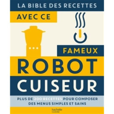 La bible des recettes avec ces fameux robots cuiseur - Keihe Susann,Friese Carolin