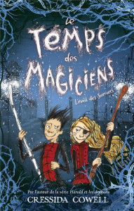 Le temps des magiciens Tome 2 : L'éveil des sorciers - Cowell Cressida ; Drouet Valérie