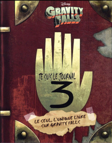 Gravity Falls. Journal 3 - Hirsch Alex ; Renzetti Rob ; Drouet Valérie