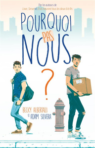 Pourquoi pas nous ? - Albertalli Becky ; Silvera Adam ; Tamae-Bouhon Mat