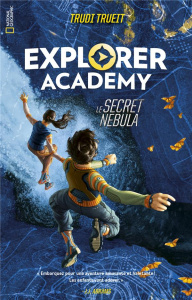 Explorer academy Tome 1 : Le secret Nebula - Trueit Trudi ; Plumbe Scott ; Foulatier Amélie