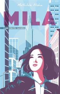 Mila Tome 1 : Les vérités cachées - Aloha Mathilde