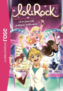 LoliRock Tome 15 : Une journée presque ordinaire - Rubio-Barreau Vanessa
