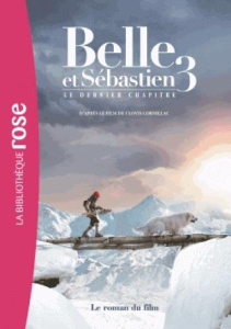 Belle et Sébastien 3. Le dernier chapitre - Féret-Fleury Christine