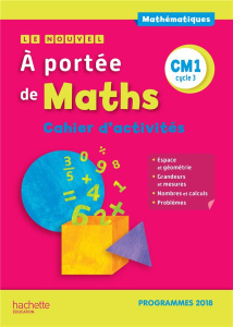 Mathématiques CM1 cycle 3 Le Nouvel A portée de maths. Cahier d'activités, Edition 2019 - Lucas Janine ; Lucas Jean-Claude ; Trossevin Marie
