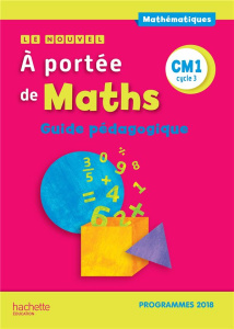 Mathématiques CM1 cycle 3 Le nouvel A portée de Maths. Guide pédagogique, Edition 2019 - Lucas Janine ; Lucas Jean-Claude ; Trossevin Marie