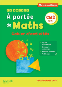 Mathématiques CM2 Cycle 3 Le Nouvel A portée de maths. Cahier d'activités, Edition 2019 - Leclec'h-Lucas Janine ; Lucas Jean-Claude ; Trosse