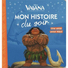 Vaiana, la légende du bout du monde. Une amie pour Maui - Caussé Emmanuelle
