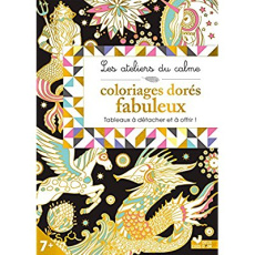 Coloriages dorés fabuleux. Tableaux à détacher et à offrir ! - Sileo Cinzia ; Sécheret Jessica