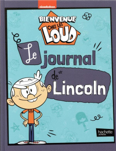 Bienvenue chez les Loud : Le journal de Lincoln - Hervieux Julien