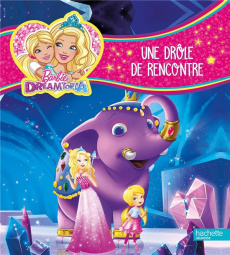 Barbie Dreamtopia : Une drôle de rencontre - Newberger-Sperengen Devra - Legramandi Francesco -