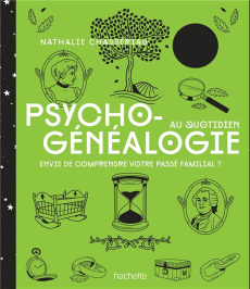 Psychogénéalogie au quotidien. Envie de comprendre votre passé familial ? - Chassériau Nathalie ; Galkowski Nicolas