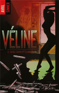 Véline Tome 3 : Sexe, crime et confusion - Sinner Avril