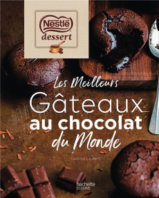 Les meilleurs gâteaux au chocolat du monde - Laurent Laetitia ; Dumont Sophie ; Lebrun Delphine