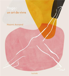 Yoga. Un art de vivre - Annand Naomi ; Winter Kate ; MacSween Scott ; Edwa