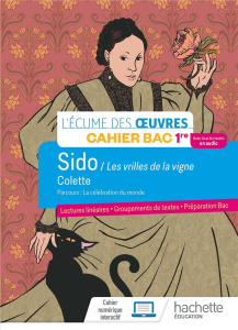 Sido, Les Vrilles de la Vigne (Colette). Cahier Bac 1re - Guillou Marlène ; Lobry Myriam