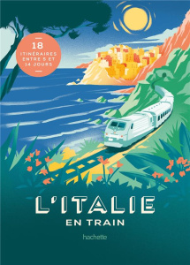 L'Italie en train - Tournebize Lucie ; Antoine Elsa